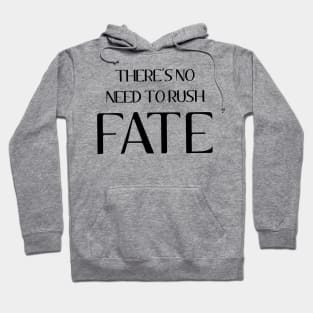 There's No Need To Rush Fate - Dawson's Creek Hoodie